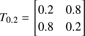 upper T 0.2 equals left bracket 0.2 amp semicolon 0.80 .8 amp semicolon 0.2 right bracket