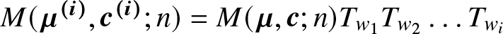 upper M left parenthesis mu left parenthesis i right parenthesis comma c left parenthesis i right parenthesis semicolon n right parenthesis equals upper M left parenthesis mu comma c semicolon n right parenthesis Tw 1 Tw 2 ellipsis Twi