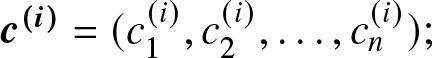 c left parenthesis i right parenthesis equals left parenthesis c 1 left parenthesis i right parenthesis comma c 2 left parenthesis i right parenthesis comma ellipsis comma cn left parenthesis i right parenthesis right parenthesis semicolon