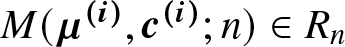 upper M left parenthesis mu left parenthesis i right parenthesis comma c left parenthesis i right parenthesis semicolon n right parenthesis element of Rn