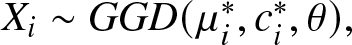 Xi tilde GGD left parenthesis mu i asterisk comma ci asterisk comma theta right parenthesis comma