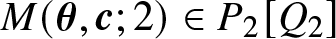 upper M left parenthesis theta comma c semicolon 2 right parenthesis element of upper P 2 left bracket upper Q 2 right bracket