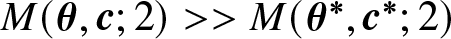 upper M left parenthesis theta comma c semicolon 2 right parenthesis greater than greater than upper M left parenthesis theta asterisk comma c asterisk semicolon 2 right parenthesis