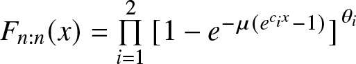 Fn colon n left parenthesis x right parenthesis equals product i equals 12 left bracket 1 minus e minus mu left parenthesis ecix minus 1 right parenthesis right bracket theta i