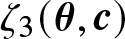 zeta 3 left parenthesis theta comma c right parenthesis