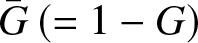upper G bar left parenthesis equals 1 minus upper G right parenthesis