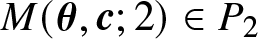 upper M left parenthesis theta comma c semicolon 2 right parenthesis element of upper P 2