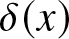 delta left parenthesis x right parenthesis