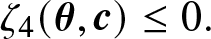 zeta 4 left parenthesis theta comma c right parenthesis less than or equals 0 period
