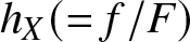 hX left parenthesis equals f slash upper F right parenthesis