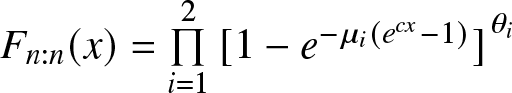 Fn colon n left parenthesis x right parenthesis equals product i equals 12 left bracket 1 minus e minus mu i left parenthesis ecx minus 1 right parenthesis right bracket theta i