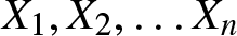 upper X 1 comma upper X 2 comma ellipsis Xn