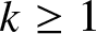 k greater than or equals 1