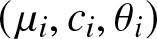 left parenthesis mu i comma ci comma theta i right parenthesis