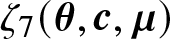 zeta 7 left parenthesis theta comma c comma mu right parenthesis