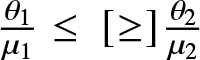 theta 1 mu 1 less than or equals left bracket greater than or equals right bracket theta 2 mu 2