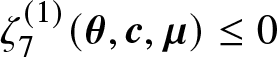 zeta 7 left parenthesis 1 right parenthesis left parenthesis theta comma c comma mu right parenthesis less than or equals 0