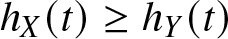 hX left parenthesis t right parenthesis greater than or equals hY left parenthesis t right parenthesis