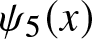 psi 5 left parenthesis x right parenthesis