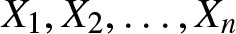 upper X 1 comma upper X 2 comma ellipsis comma Xn