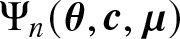 upper Psi n left parenthesis theta comma c comma mu right parenthesis