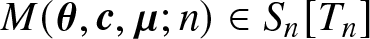 upper M left parenthesis theta comma c comma mu semicolon n right parenthesis element of Sn left bracket Tn right bracket