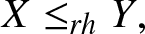upper X less than or equals rhY comma