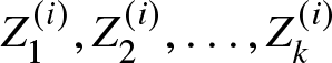 upper Z 1 left parenthesis i right parenthesis comma upper Z 2 left parenthesis i right parenthesis comma ellipsis comma Zk left parenthesis i right parenthesis