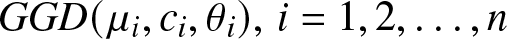 GGD left parenthesis mu i comma ci comma theta i right parenthesis comma i equals 1 comma 2 comma ellipsis comma n
