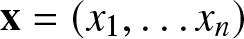 x equals left parenthesis x 1 comma ellipsis xn right parenthesis