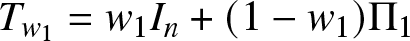 Tw 1 equals w 1 In plus left parenthesis 1 minus w 1 right parenthesis upper Pi 1