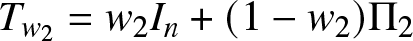 Tw 2 equals w 2 In plus left parenthesis 1 minus w 2 right parenthesis upper Pi 2