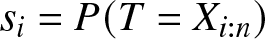 si equals upper P left parenthesis upper T equals Xi colon n right parenthesis