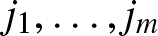 j 1 comma ellipsis comma jm