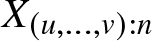 upper X left parenthesis u comma ellipsis comma v right parenthesis colon n