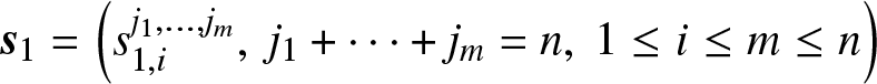 s 1 equals left parenthesis s 1 comma ij 1 comma ellipsis comma jm comma j 1 plus midline horizontal ellipsis plus jm equals n comma 1 less than or equals i less than or equals m less than or equals n right parenthesis