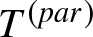 upper T left parenthesis par right parenthesis