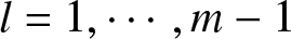 l equals 1 comma midline horizontal ellipsis comma m minus 1