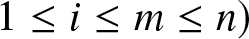 1 less than or equals i less than or equals m less than or equals n right parenthesis