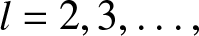 l equals 2 comma 3 comma ellipsis comma