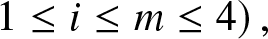 1 less than or equals i less than or equals m less than or equals 4 right parenthesis comma