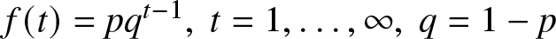 f left parenthesis t right parenthesis equals pqt minus 1 comma t equals 1 comma ellipsis comma infinity comma q equals 1 minus p