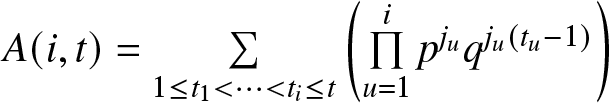 upper A left parenthesis i comma t right parenthesis equals sigma summation 1 less than or equals t 1 less than midline horizontal ellipsis less than ti less than or equals t left parenthesis product u equals 1 ipjuqju left parenthesis tu minus 1 right parenthesis right parenthesis