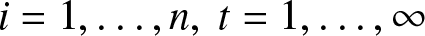 i equals 1 comma ellipsis comma n comma t equals 1 comma ellipsis comma infinity