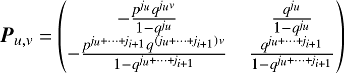 Pu comma v equals left parenthesis minus pjuqjuv 1 minus qjuamp semicolon qju 1 minus qju minus pju plus midline horizontal ellipsis plus ji plus 1 q left parenthesis ju plus midline horizontal ellipsis plus ji plus 1 right parenthesis v 1 minus qju plus midline horizontal ellipsis plus ji plus 1 amp semicolon qju plus midline horizontal ellipsis plus ji plus 11 minus qju plus midline horizontal ellipsis plus ji plus 1 right parenthesis