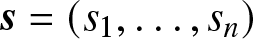 s equals left parenthesis s 1 comma ellipsis comma sn right parenthesis