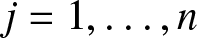 j equals 1 comma ellipsis comma n