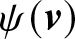 psi left parenthesis v right parenthesis