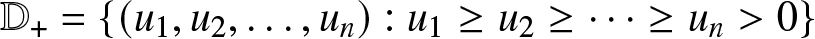 double struck upper D plus equals left brace left parenthesis u 1 comma u 2 comma ellipsis comma un right parenthesis colon u 1 greater than or equals u 2 greater than or equals midline horizontal ellipsis greater than or equals un greater than 0 right brace