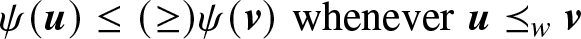 psi left parenthesis u right parenthesis less than or equals left parenthesis greater than or equals right parenthesis psi left parenthesis v right parenthesis wheneveru precedes above single line equals sign wv